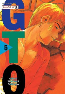 GTO: Great Teacher Onizuka, tom 5 - Tōru Fujisawa, Aleksandra Watanuki