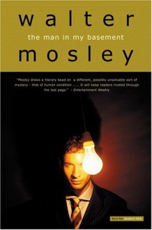 The Man in My Basement: A Novel - Walter Mosley