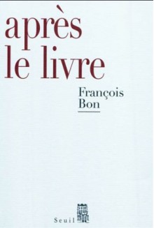 Après le livre - François Bon