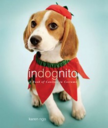 InDognito: A Book of Canines in Costume - Karen Ngo