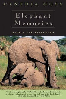 Elephant Memories: Thirteen Years in the Life of an Elephant Family - Cynthia J. Moss