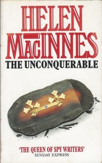 The Unconquerable - Helen MacInnes