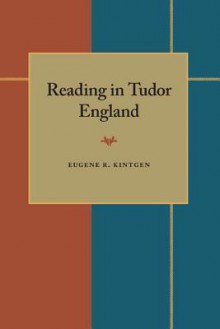 Reading in Tudor England - Eugene R. Kintgen, Eugene R. Kintgen