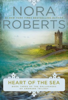 Heart of the Sea (Gallaghers of Ardmore Trilogy) - Nora Roberts