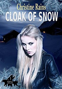 Cloak of Snow (Totem Book 3) - Christine Rains