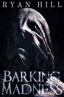 Barking Madness - Ryan Hill