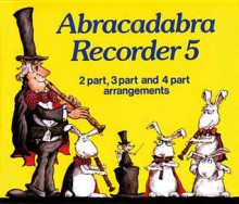 Abracadabra Recorder Books: Book 5 - A & C Black