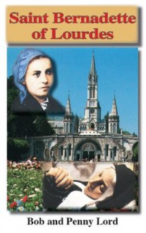 Saint Bernadette of Lourdes - Lord Bob, Penny Lord