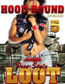 Hood Bound, Loot (HOOD SERIES) - FREE STYLES, Amb Branding