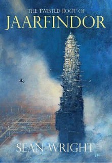 The Twisted Root of Jaarfindor - Sean Wright