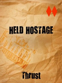 Held Hostage - Thrust