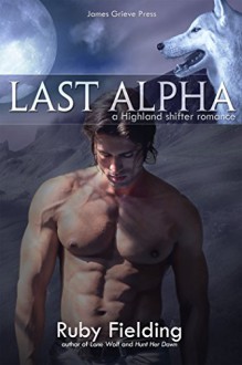 Last Alpha: A Highland shifter romance - Ruby Fielding