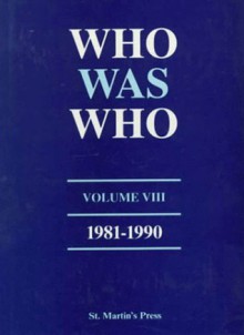 Who Was Who, Volume VIII, 1981-1990 - St. Martin's Press Staff, St. Martin's Press Staff