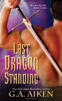 Last Dragon Standing by Aiken, G.A. (2010) Mass Market Paperback - G.A. Aiken