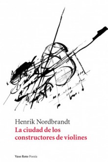 La ciudad de los constructores de violines - Henrik Nordbrandt