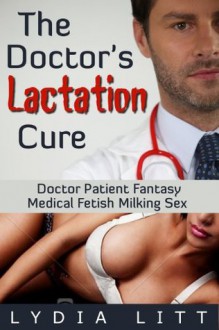 The Doctor's Lactation Cure (The Doctor's Cure) - Lydia Litt