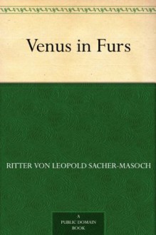 Venus in Furs - Ritter von Leopold Sacher-Masoch, Fernanda Savage