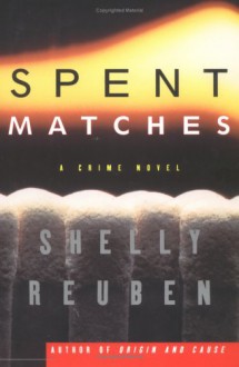 Spent Matches - Shelly Reuben