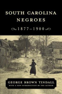 South Carolina Negroes, 1877-1900 - George Brown Tindall