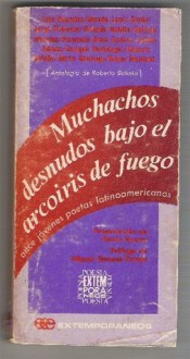 Muchachos desnudos bajo el arcoiris de fuego. Once jóvenes poetas latinoamericanos. - Luis Suardiaz, Hernán Lavín Cerda, Jorge Pimentel, Orlando Guillen, Beltrán Morales, Fernando Nieto Cadena, Julián Gómez, Enrique Verástegui, Roberto Bolaño, Mario Santiago, Bruno Montané