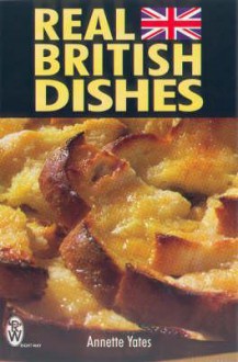 Real British Dishes - Annette Yates