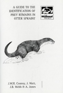 A Guide to the Identification of Prey Remains in Otter Spraints (Mammal Society Occasional Publications) - A. Jones, J.W.H. Conroy, J. Watt, J.B. Webb