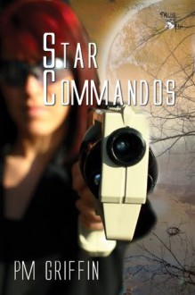 Star Commandos (The Star Commandos Series #1) - P.M. Griffin