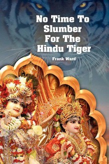 No Time to Slumber for the Hindu Tiger - Frank Ward