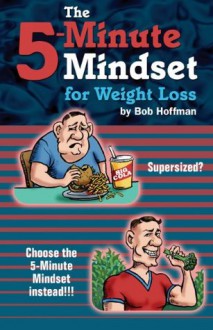 The 5-Minute Mindset for Weight Loss (The 5-Minute Mindset...) - Bob Hoffman, Travis Kelly