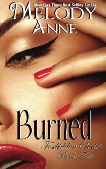 Burned (Forbidden Series) (Volume 4) - Melody Anne