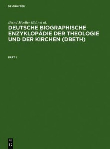 Deutsche Biographische Enzyklop Die Der Theologie Und Der Kirchen (Dbeth) - Bernd Moeller, Bruno Jahn