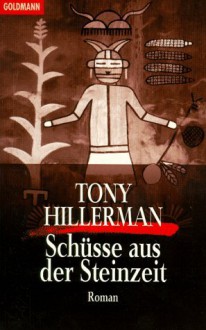 Schüsse aus der Steinzeit - Tony Hillerman