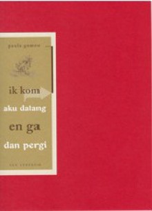 Ik kom en ga = Aku Datang Dan Pergi - Paula Gomes, Toeti Heraty, Hanneke Foppes