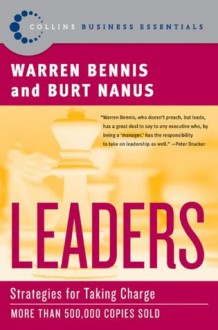 Leaders: The Strategies for Taking Charge (Collins Business Essentials) - Warren G. Bennis, Burt Nanus