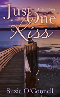 Just One Kiss (A Short Story) - Suzie O'Connell