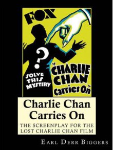 Charlie Chan Carries on: The Screenplay for the Lost Charlie Chan Movie - Earl Derr Biggers, Philip Klein