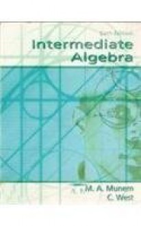 Intermediate Algebra - Mustafa A. Munem, Carolyn West