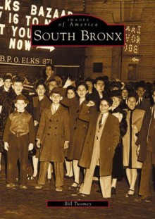 South Bronx (NY) (Images of America) - Bill Twomey