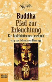 Pfad zur Erleuchtung. Ein buddhistisches Lesebuch. - Anonymous, Helmuth Von Glasenapp