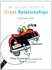 The 100 Simple Secrets of Great Relationships What Scientists Have Learn - David Niven