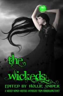 The Wickeds - Hollie Snider, Emerian Rich, Arlene Radasky, Sapphire Neal, Jennifer Rahn, Kimberley Steele, Laurel Hill, H. Roulo, Michele Roger, Hollie Snider