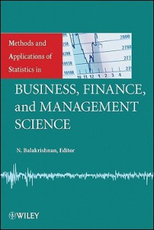 Methods and Applications of Statistics in Business, Finance, and Management Science - N. Balakrishnan