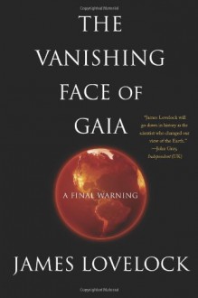 The Vanishing Face of Gaia: A Final Warning - James Lovelock