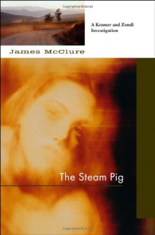 Steam Pig: A Lieutenant Kramer and Detective Sergeant Mickey Zondi Investigation (Kramer and Zondi Investigations Set in South Africa) - James McClure