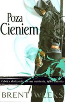 Poza Cieniem (Trylogia Nocnego Anioła, #3) - Brent Weeks, Małgorzata Strzelec