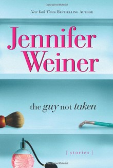 The Guy Not Taken: Stories (Audio) - Jennifer Weiner