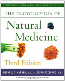 The Encyclopedia of Natural Medicine - Michael T. Murray, Joseph Pizzorno