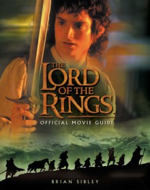 The Lord of the Rings Official Movie Guide - Brian Sibley