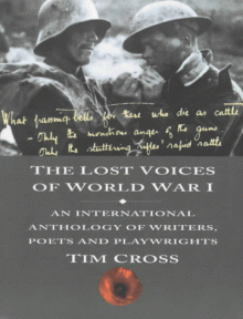 The Lost Voices of World War I: An International Anthology of Writers, Poets & Playwrights - Tim Cross