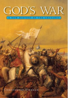 God's War: A New History of the Crusades - Christopher Tyerman